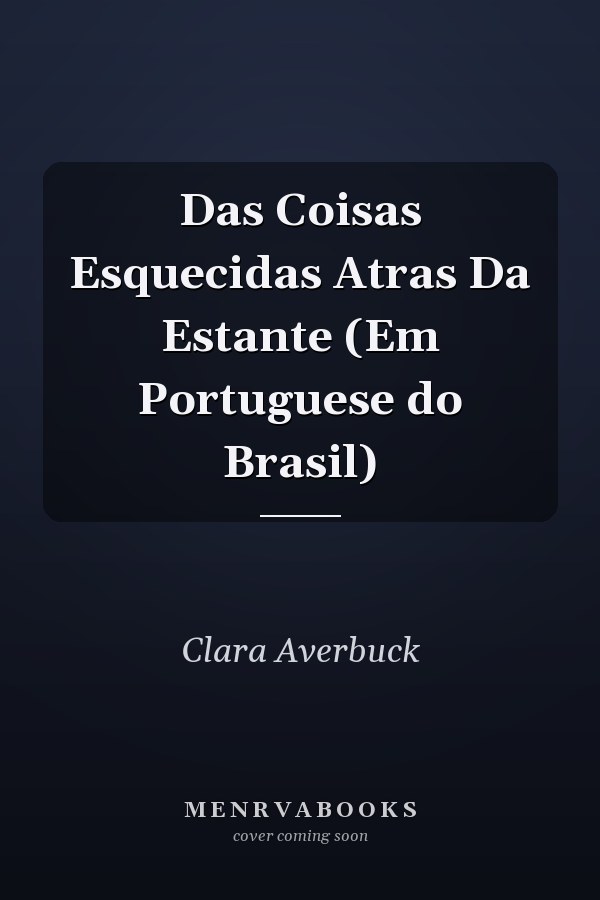 Das Coisas Esquecidas Atras Da Estante (Em Portuguese do Brasil)