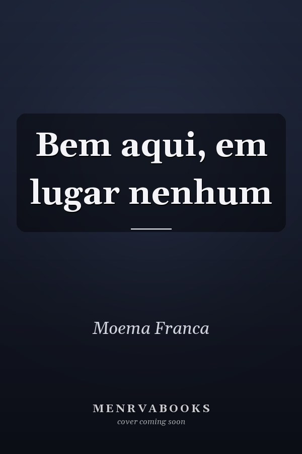 Bem aqui, em lugar nenhum