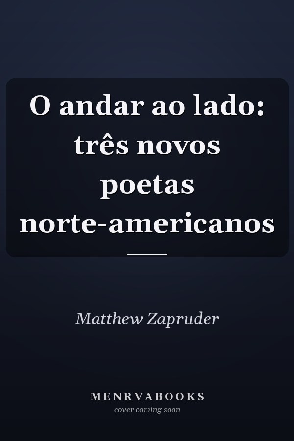 O andar ao lado: três novos poetas norte-americanos