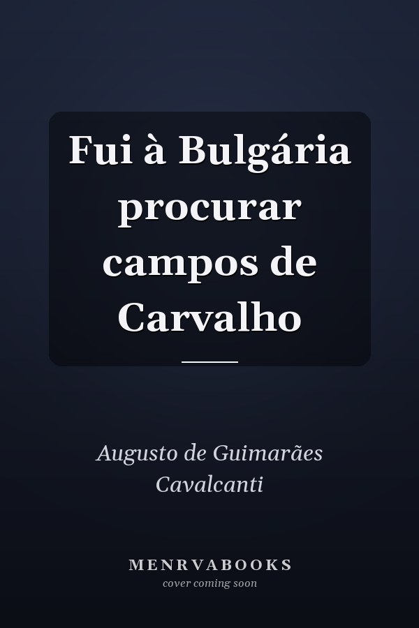 Fui à Bulgária procurar campos de Carvalho