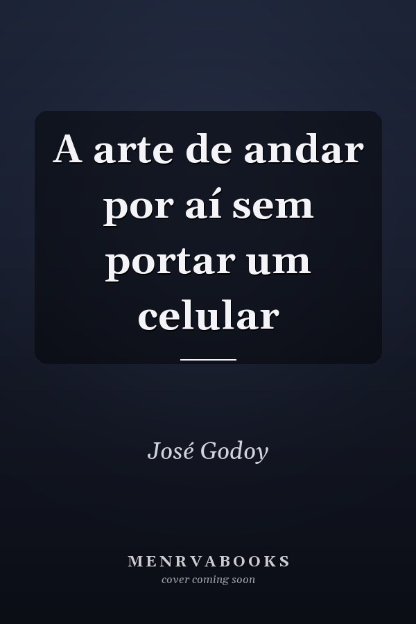 A arte de andar por aí sem portar um celular