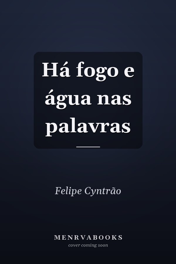 Há fogo e água nas palavras