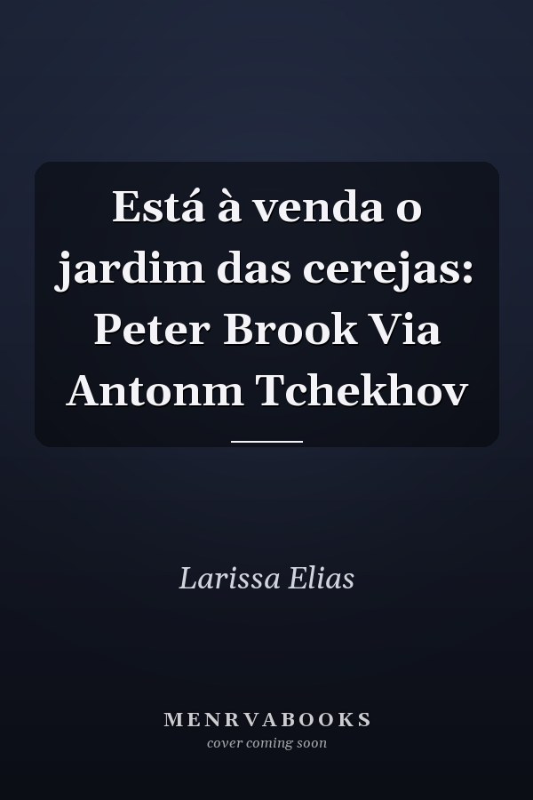 Está à venda o jardim das cerejas: Peter Brook Via Antonm Tchekhov