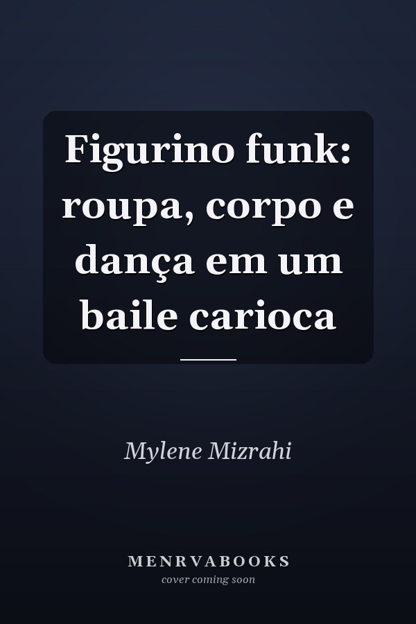 Figurino funk: roupa, corpo e dança em um baile carioca