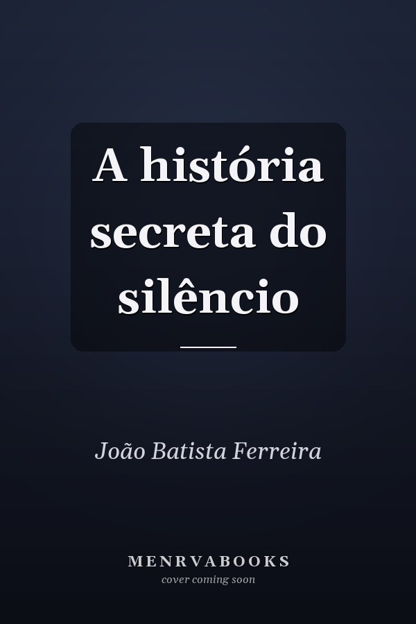 A história secreta do silêncio