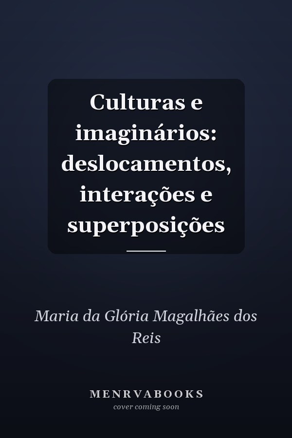 Culturas e imaginários: deslocamentos, interações e superposições