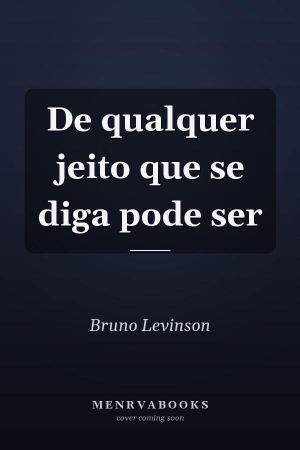 De qualquer jeito que se diga pode ser