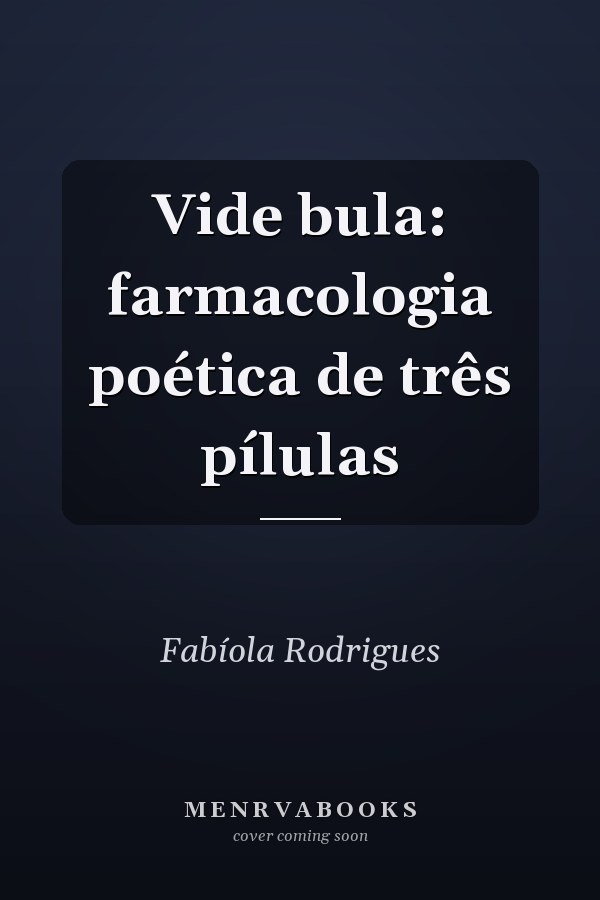 Vide bula: farmacologia poética de três pílulas