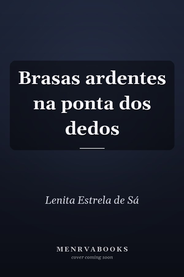 Brasas ardentes na ponta dos dedos