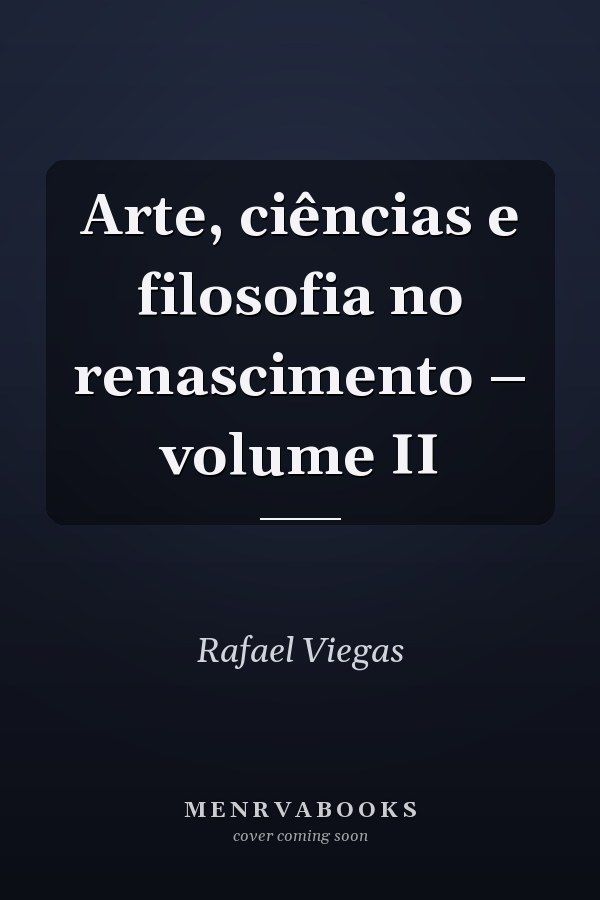 Arte, ciências e filosofia no renascimento – volume II