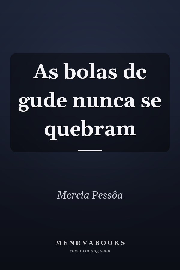 As bolas de gude nunca se quebram