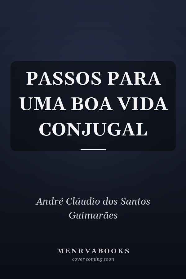 PASSOS PARA UMA BOA VIDA CONJUGAL