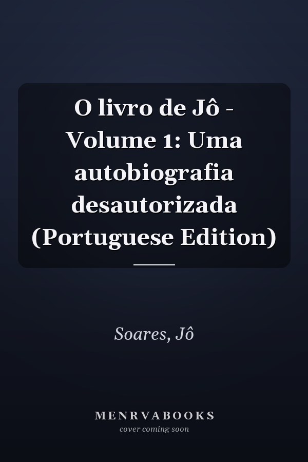 O livro de Jô - Volume 1: Uma autobiografia desautorizada (Portuguese Edition)