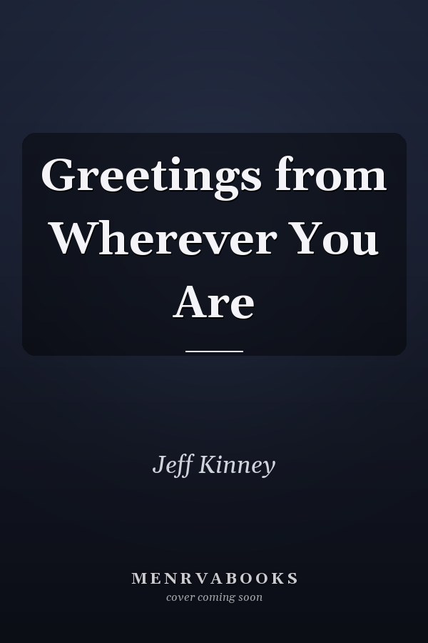 Greetings from Wherever You Are