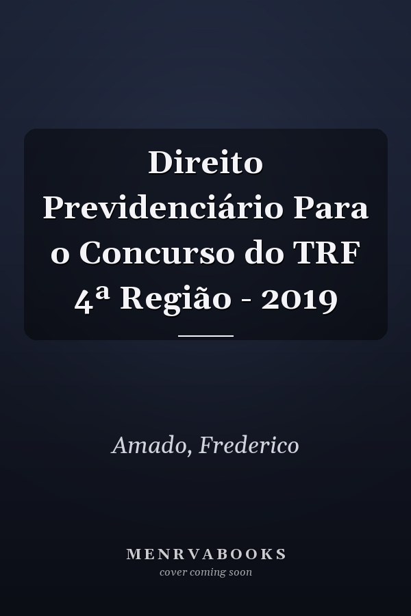 Direito Previdenciário Para o Concurso do TRF 4ª Região - 2019