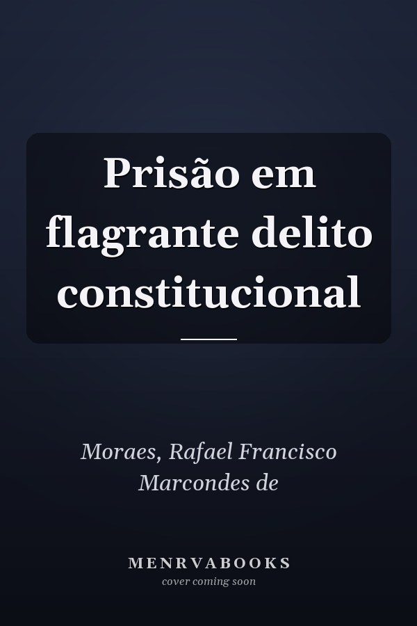 Prisão em flagrante delito constitucional