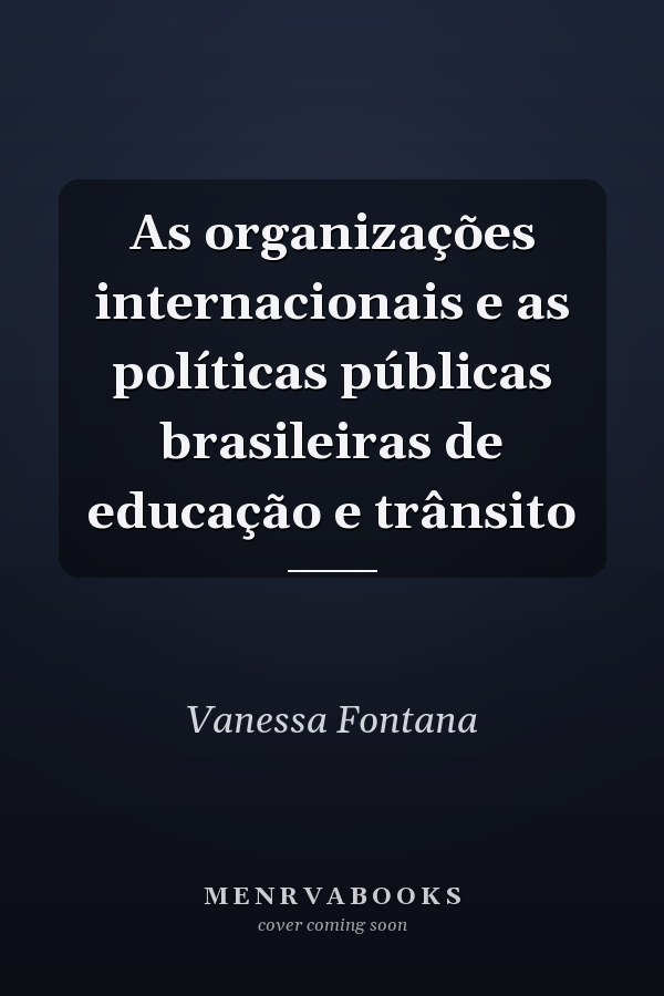 As organizações internacionais e as políticas públicas brasileiras de educação e trânsito