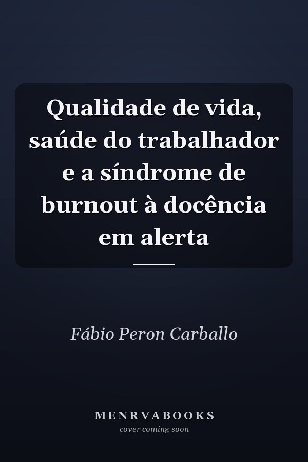 Qualidade de vida, saúde do trabalhador e a síndrome de burnout à docência em alerta