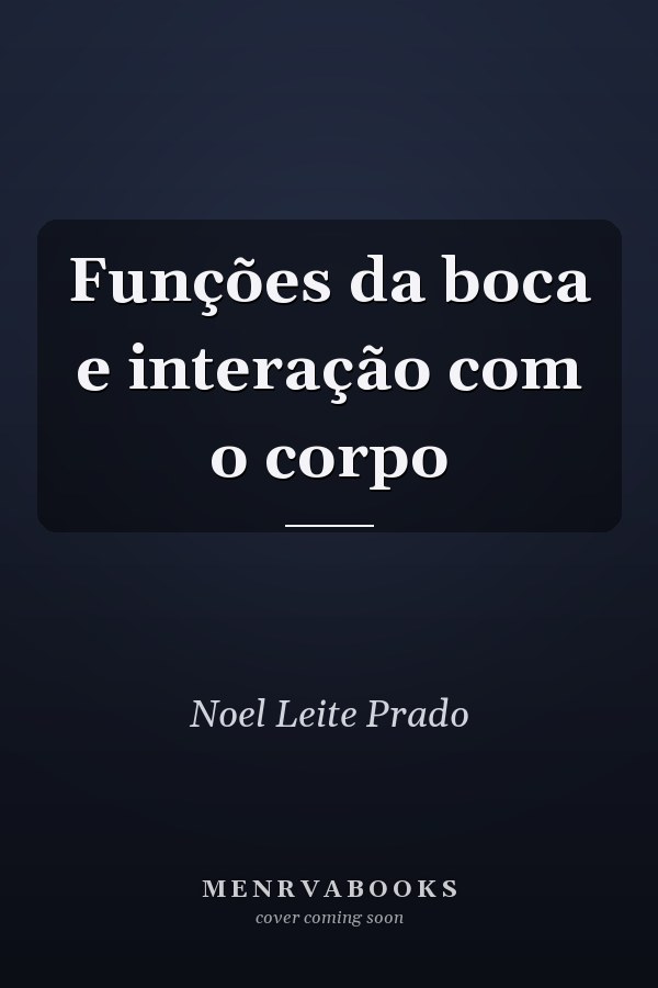 Funções da boca e interação com o corpo