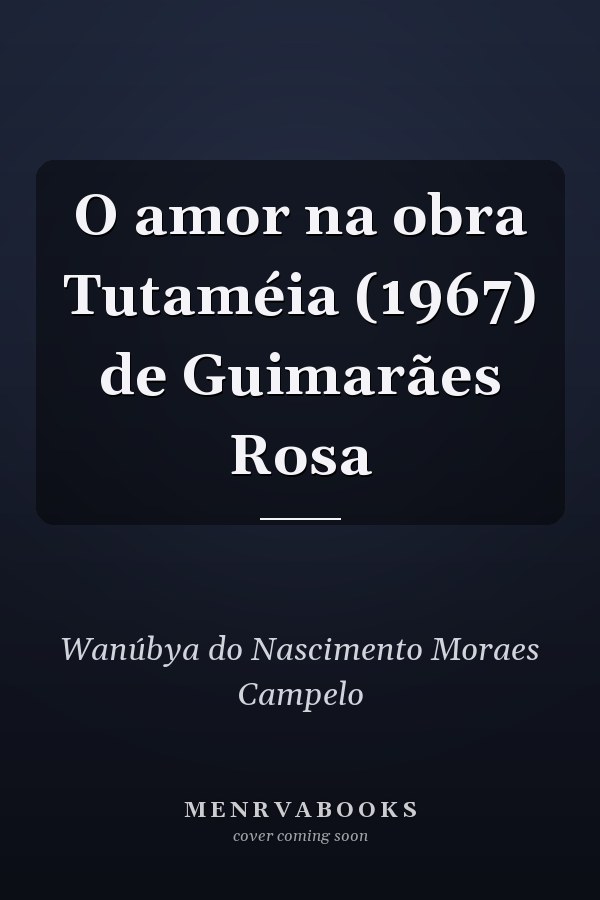O amor na obra Tutaméia (1967) de Guimarães Rosa