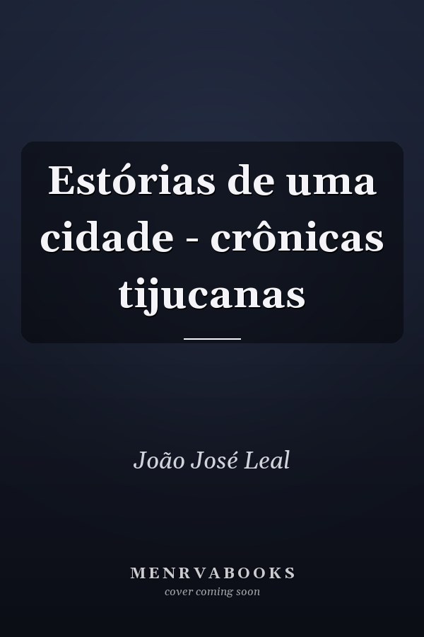 Estórias de uma cidade - crônicas tijucanas