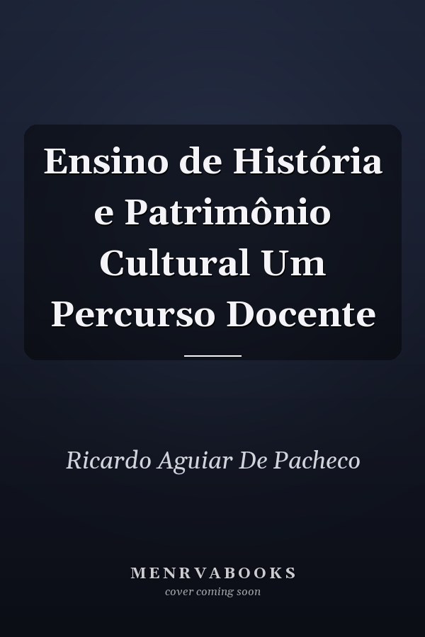 Ensino de História e Patrimônio Cultural Um Percurso Docente