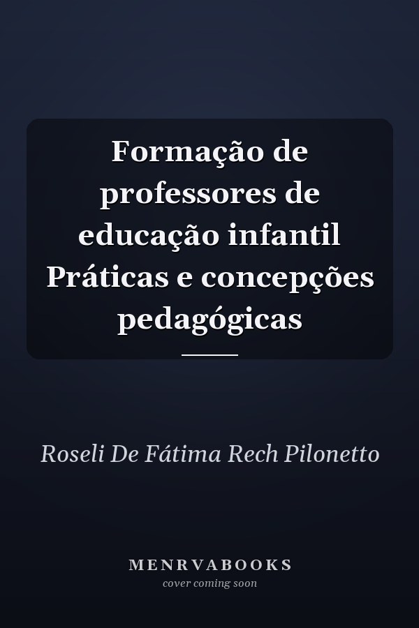 Formação de professores de educação infantil Práticas e concepções pedagógicas