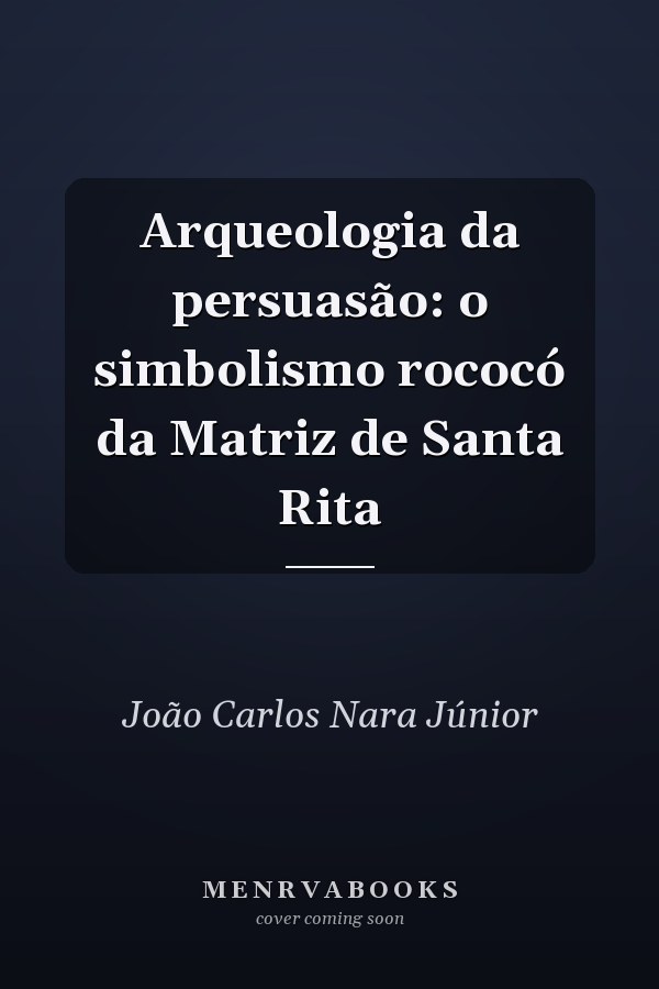 Arqueologia da persuasão: o simbolismo rococó da Matriz de Santa Rita