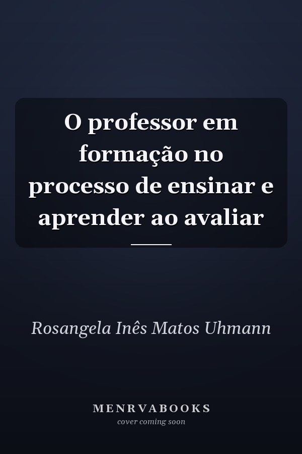O professor em formação no processo de ensinar e aprender ao avaliar