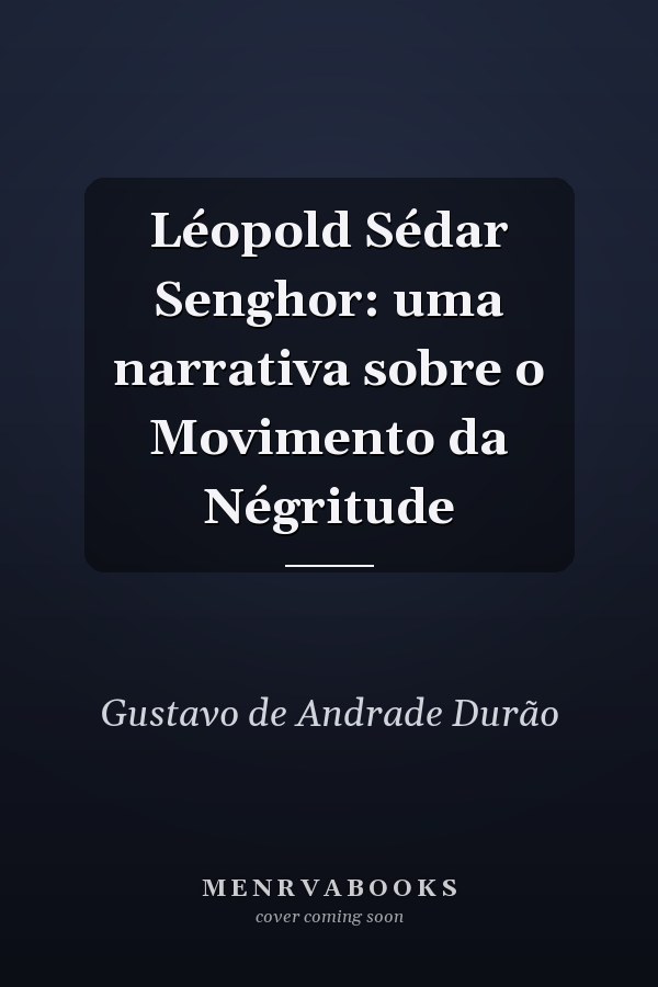 Léopold Sédar Senghor: uma narrativa sobre o Movimento da Négritude