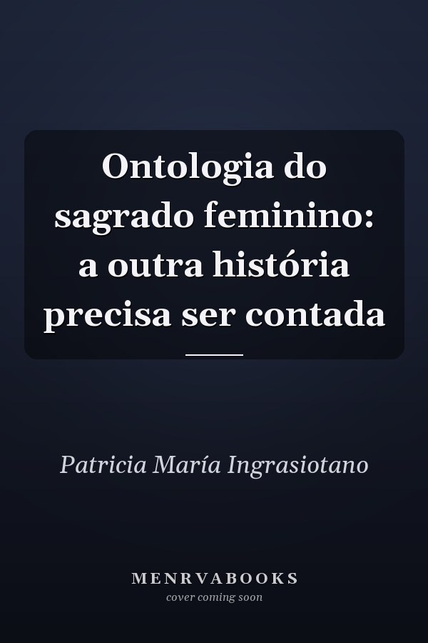 Ontologia do sagrado feminino: a outra história precisa ser contada