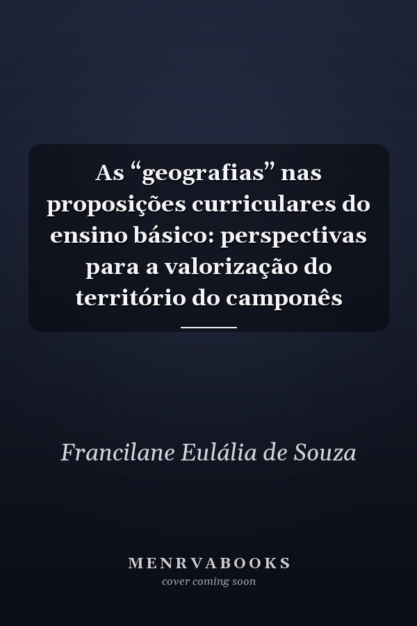 As “geografias” nas proposições curriculares do ensino básico: perspectivas para a valorização do território do camponês