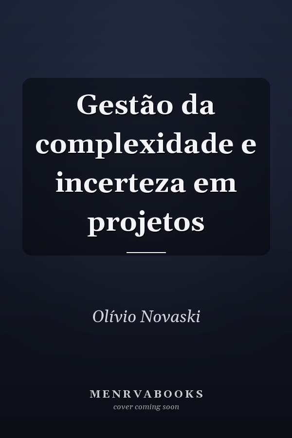 Gestão da complexidade e incerteza em projetos