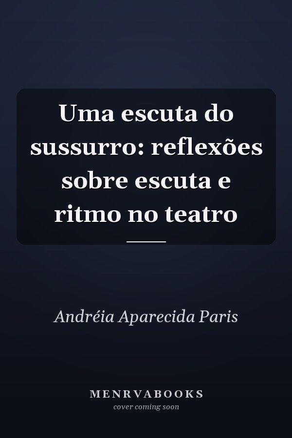Uma escuta do sussurro: reflexões sobre escuta e ritmo no teatro