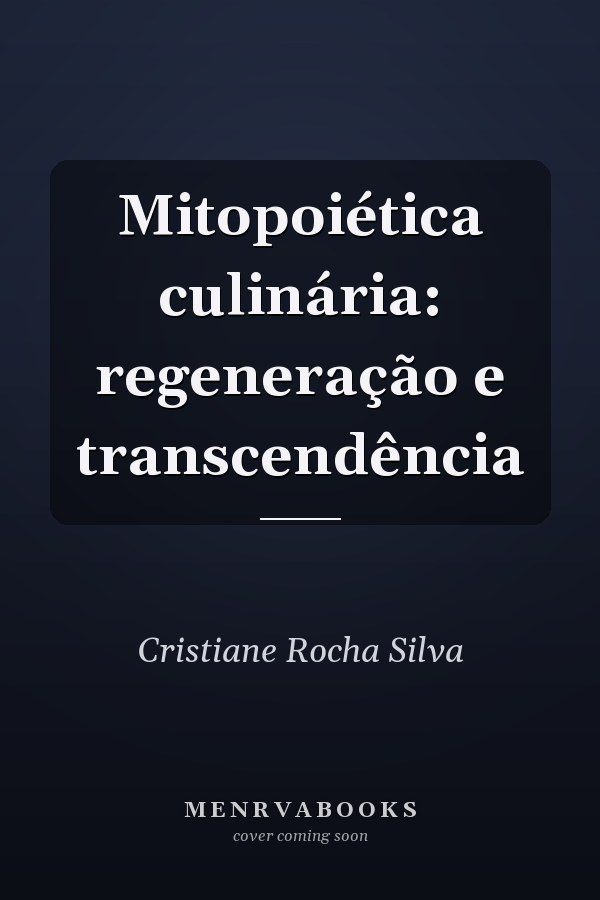 Mitopoiética culinária: regeneração e transcendência