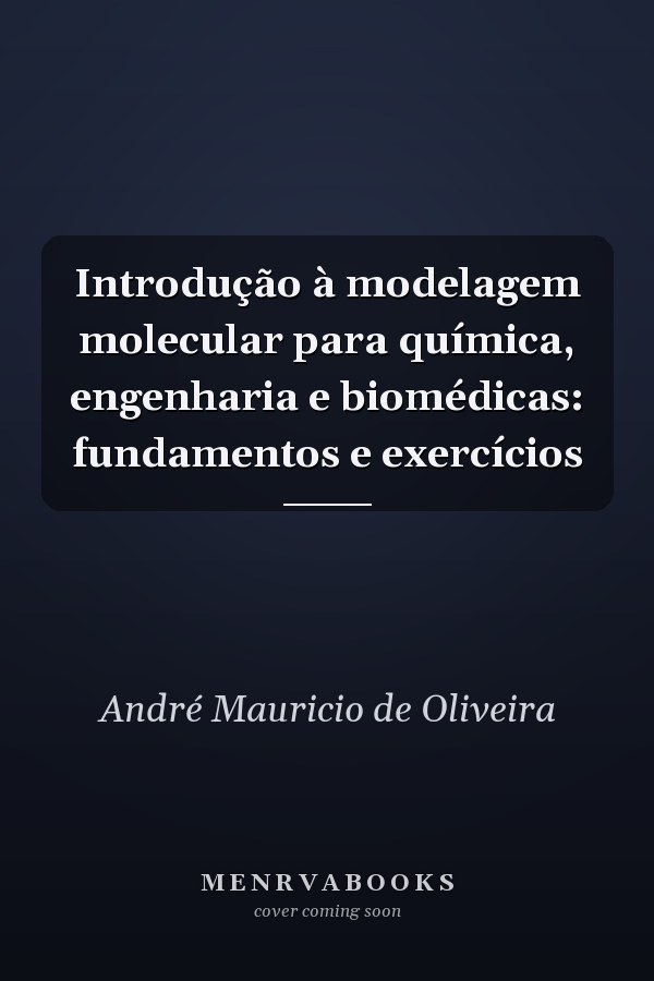 Introdução à modelagem molecular para química, engenharia e biomédicas:  fundamentos e exercícios