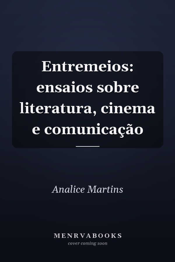 Entremeios: ensaios sobre literatura, cinema e comunicação