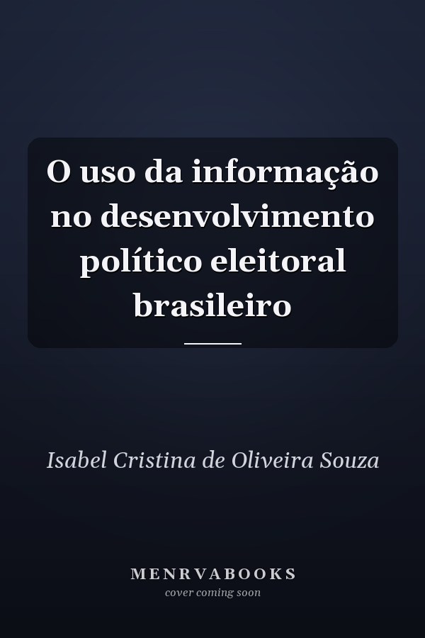 O uso da informação no desenvolvimento político eleitoral brasileiro