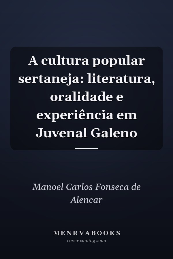 A cultura popular sertaneja: literatura, oralidade e experiência em Juvenal Galeno