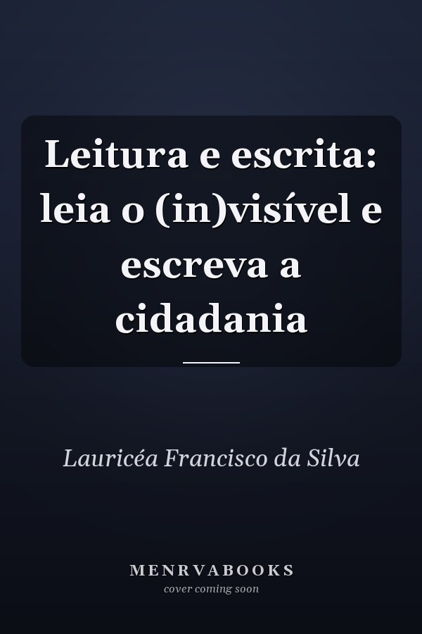 Leitura e escrita: leia o (in)visível e escreva a cidadania