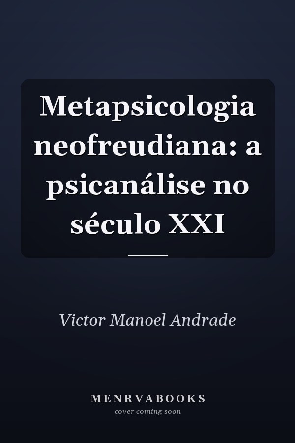 Metapsicologia neofreudiana: a psicanálise no século XXI