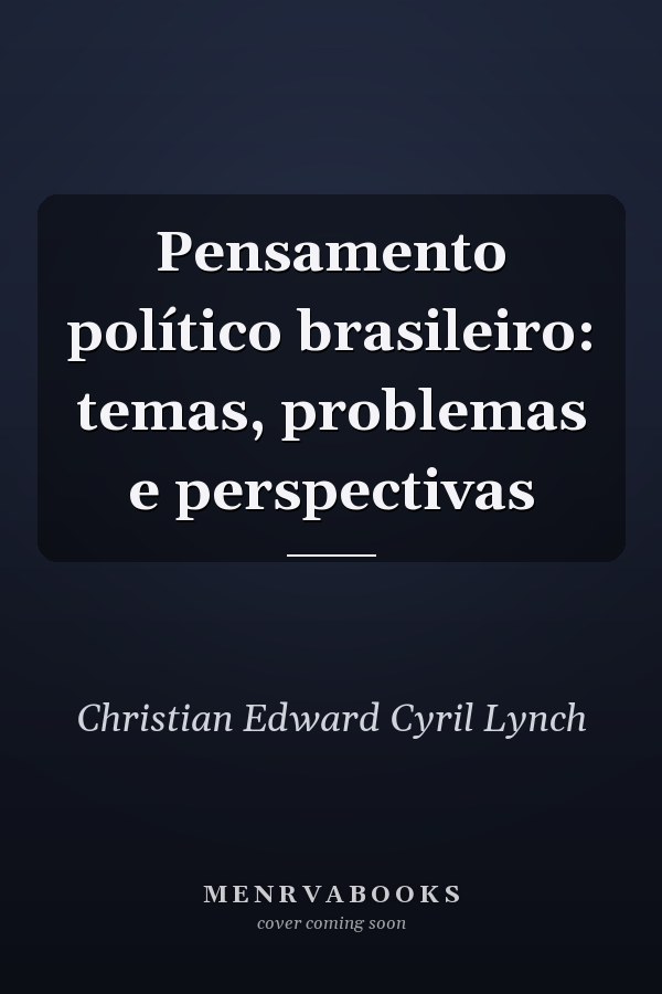 Pensamento político brasileiro: temas, problemas e perspectivas