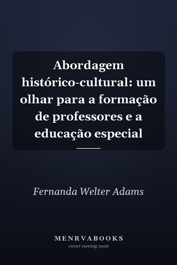 Abordagem histórico-cultural: um olhar para a formação de professores e a educação especial