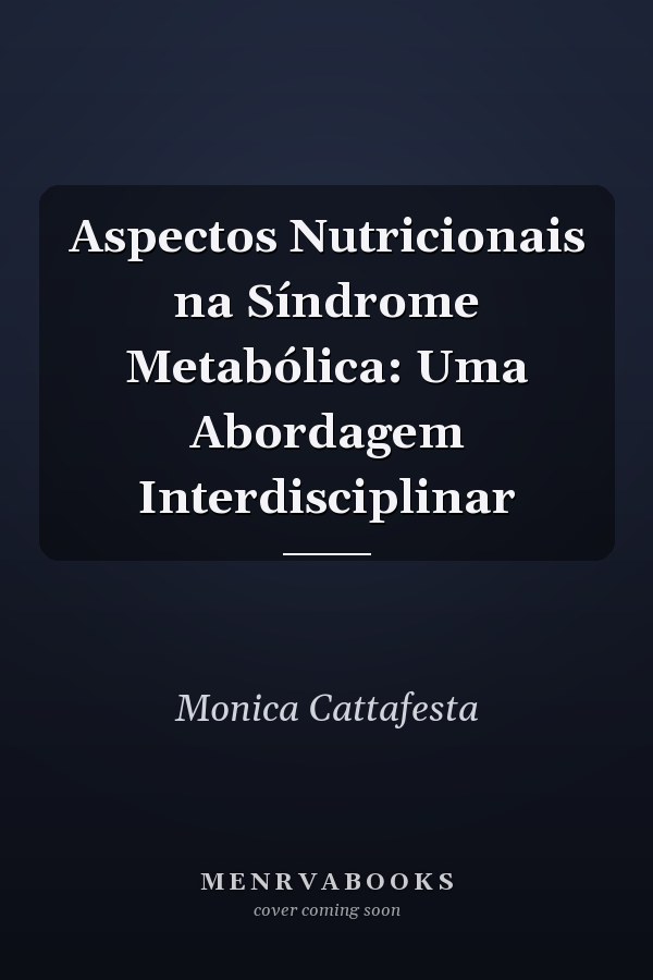 Aspectos Nutricionais na Síndrome Metabólica: Uma Abordagem Interdisciplinar