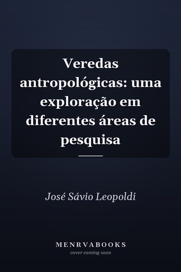 Veredas antropológicas: uma exploração em diferentes áreas de pesquisa