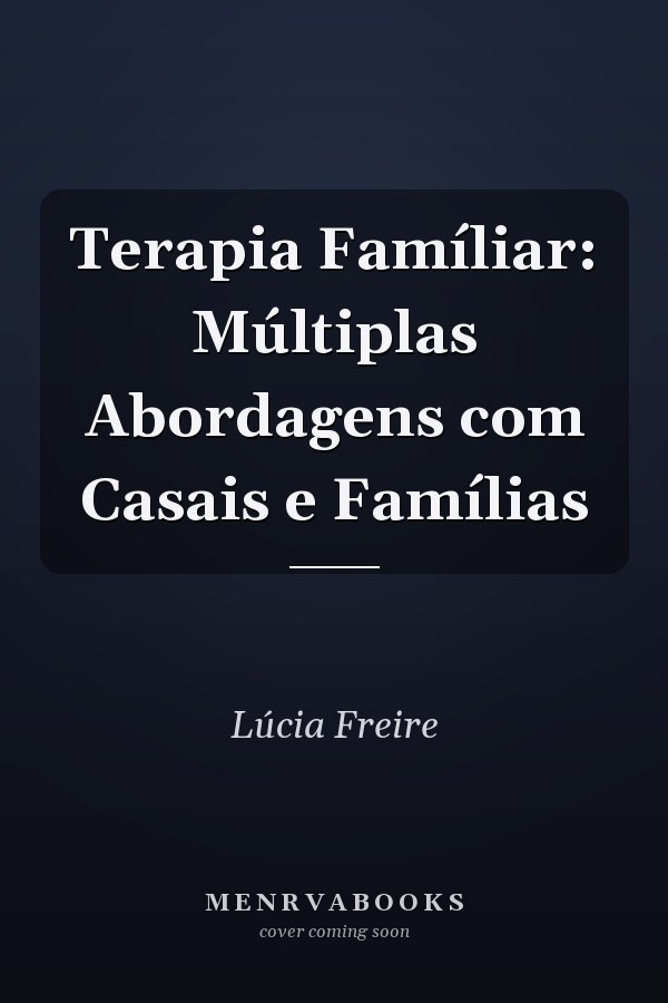Terapia Famíliar: Múltiplas Abordagens com Casais e Famílias