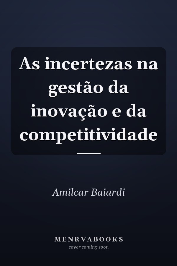 As incertezas na gestão da inovação e da competitividade
