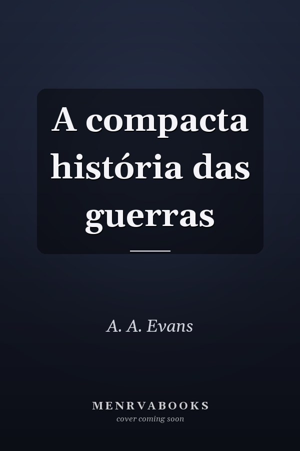 A compacta história das guerras