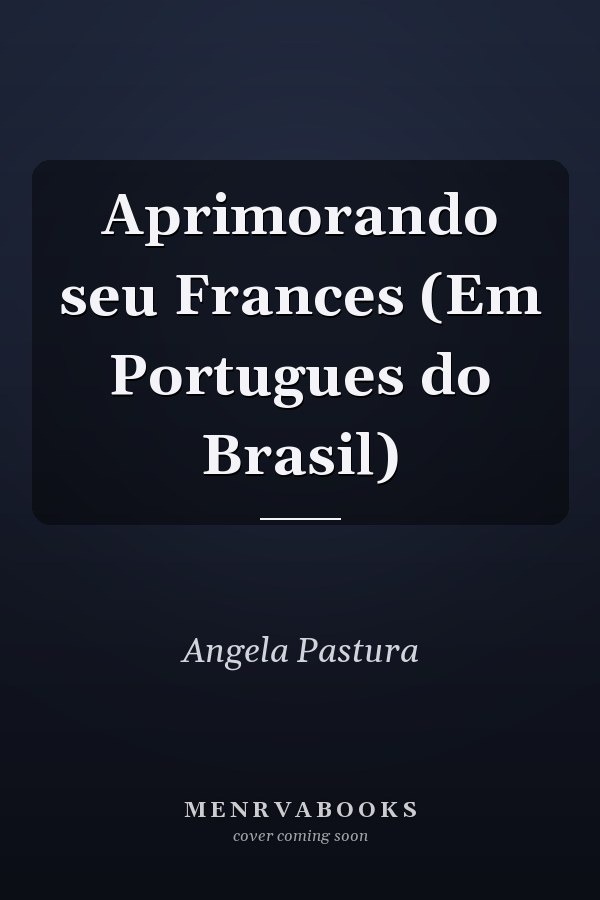 Aprimorando seu Frances (Em Portugues do Brasil)