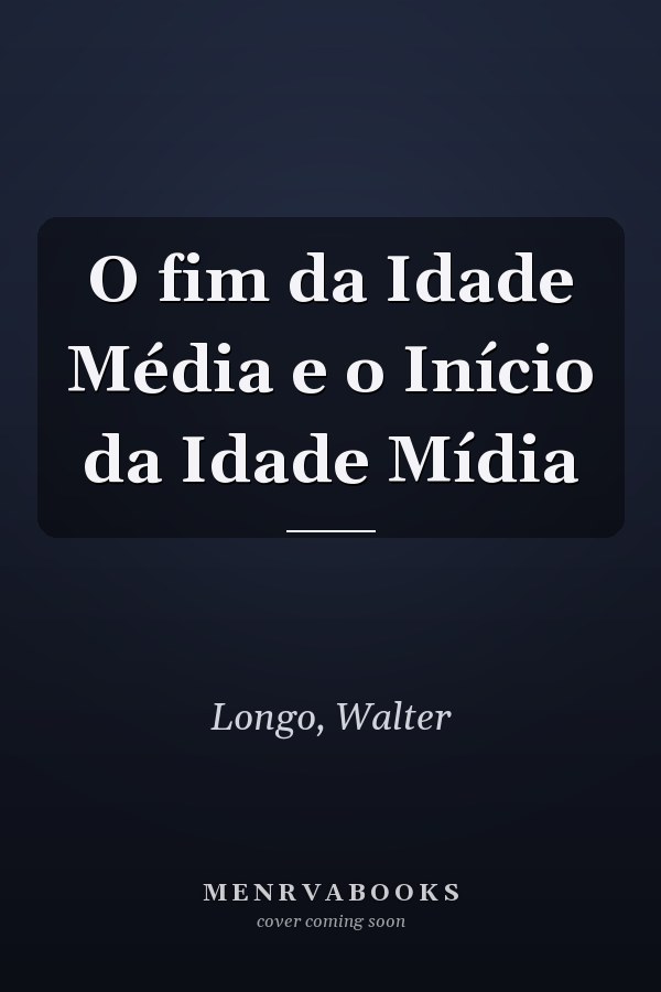 O fim da Idade Média e o Início da Idade Mídia